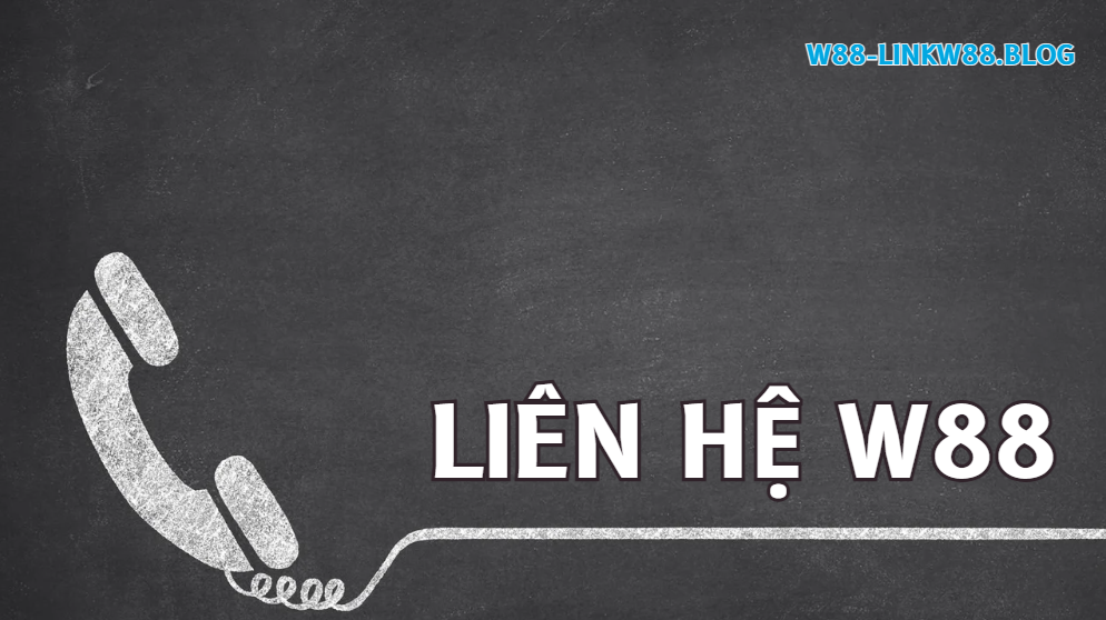 Liên Hệ W88 - Hỗ Trợ Thành Viên Nhà Cái Nhanh, Gọn và Online 24/7 1 Liên hệ W88