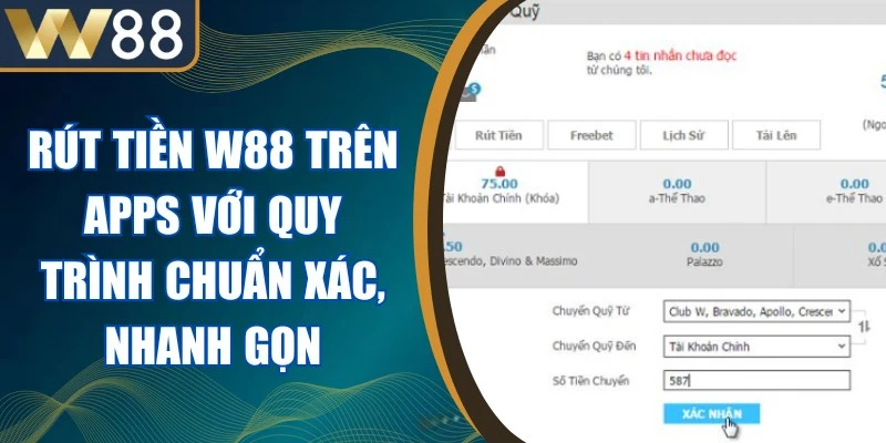 Rút Tiền W88 - Quá Trình Nhận Thưởng Lợi Nhuận Về Tài Khoản 1 Rút Tiền W88 Trên Apps